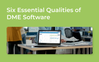 Six Essential Qualities of DME Software 